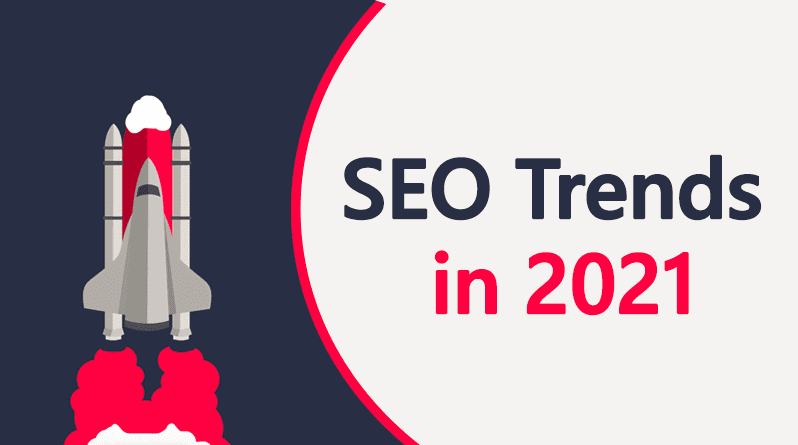 SEO Trends You Need to Know in 2021