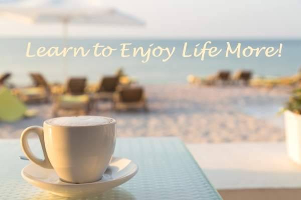 How to Enjoy Your Life Even More