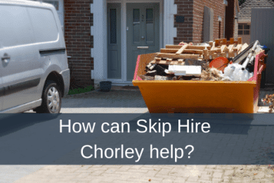 Skip hire Chorley after lockdown